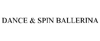 DANCE & SPIN BALLERINA