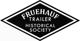 FRUEHAUF TRAILER HISTORICAL SOCIETY