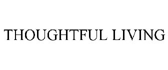 THOUGHTFUL LIVING