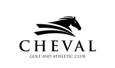 CHEVAL GOLF AND ATHLETIC CLUB