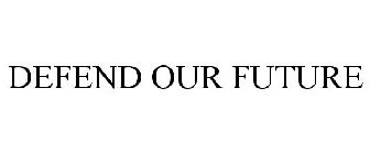 DEFEND OUR FUTURE