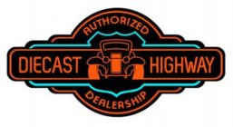 DIECAST HIGHWAY AUTHORIZED DEALERSHIP
