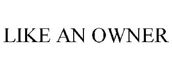 LIKE AN OWNER