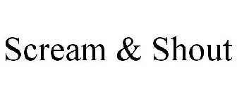 SCREAM & SHOUT