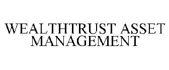 WEALTHTRUST ASSET MANAGEMENT