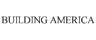 BUILDING AMERICA