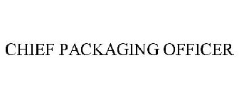 CHIEF PACKAGING OFFICER