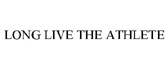 LONG LIVE THE ATHLETE