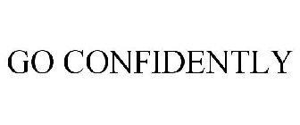 GO CONFIDENTLY