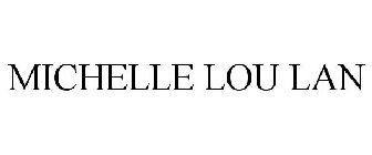MICHELLE LOU LAN