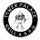 TOWER PALACE GRILL & B.B.Q.