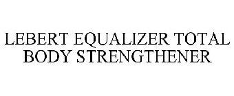 LEBERT EQUALIZER TOTAL BODY STRENGTHENER