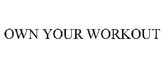 OWN YOUR WORKOUT