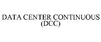 DATA CENTER CONTINUOUS (DCC)