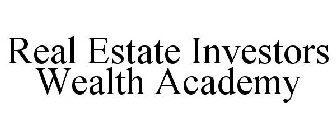 REAL ESTATE INVESTORS WEALTH ACADEMY