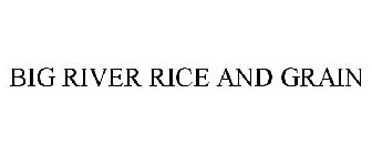 BIG RIVER RICE AND GRAIN