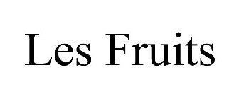 LES FRUITS