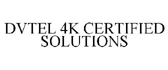 DVTEL 4K CERTIFIED SOLUTIONS