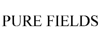 PURE FIELDS