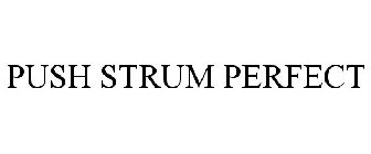 PUSH STRUM PERFECT