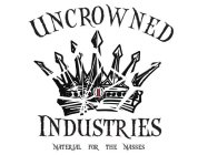 UNCROWNED INDUSTIRES MATERIAL FOR THE MASSES