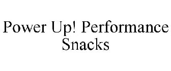 POWER UP! PERFORMANCE SNACKS