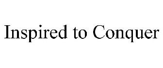 INSPIRED TO CONQUER