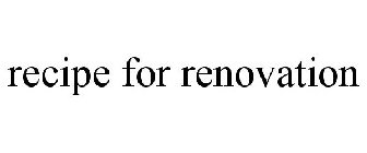 RECIPE FOR RENOVATION