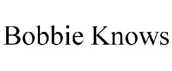 BOBBIE KNOWS