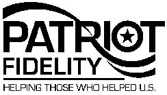 PATRIOT FIDELITY HELPING THOSE WHO HELPED U.S.