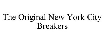 THE ORIGINAL NEW YORK CITY BREAKERS