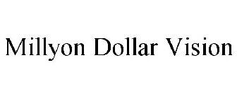 MILLYON DOLLAR VISION