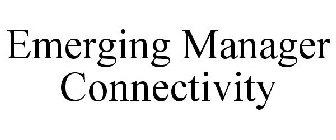 EMERGING MANAGER CONNECTIVITY