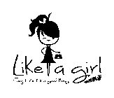 LIKE A GIRL SAY IT LIKE IT'S A GOOD THING!