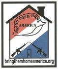 BRING THEM HOME AMERICA BRINGTHEMHOMEAMERICA.ORG