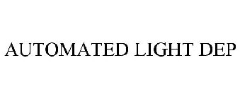 AUTOMATED LIGHT DEP