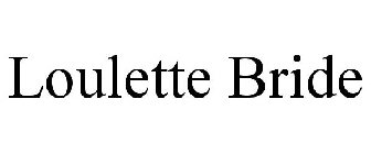 LOULETTE BRIDE