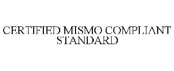 CERTIFIED MISMO COMPLIANT STANDARD