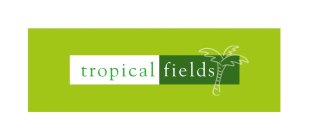 TROPICAL FIELDS