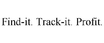 FIND-IT. TRACK-IT. PROFIT.