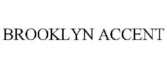 BROOKLYN ACCENT