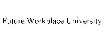 FUTURE WORKPLACE UNIVERSITY