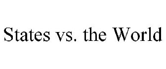 STATES VS. THE WORLD
