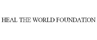 HEAL THE WORLD FOUNDATION