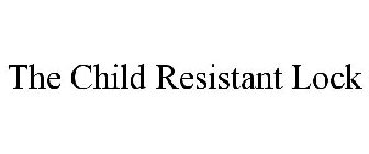 THE CHILD RESISTANT LOCK