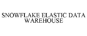 SNOWFLAKE ELASTIC DATA WAREHOUSE