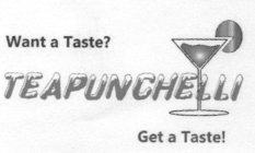 WANT A TASTE? TEAPUNCHELLI GET A TASTE!