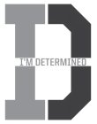 ID I'M DETERMINED