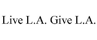 LIVE L.A. GIVE L.A.