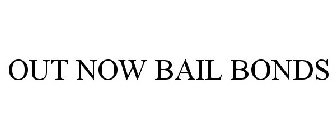 OUT NOW BAIL BONDS